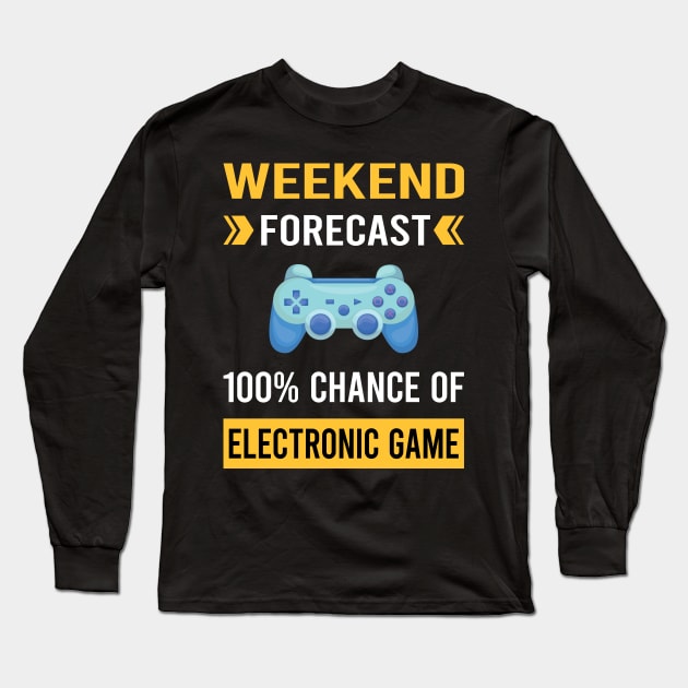 Weekend Forecast Electronic Game Games Long Sleeve T-Shirt by Good Day